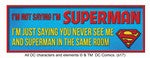 Superman - Not Saying I'm Superman... Desk Sign