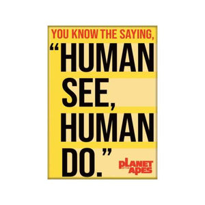 Planet of the Apes "Human See, Human Do" Magnet