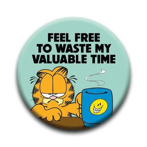 Garfield "Feel Free To Waste My Valuable Time" Button