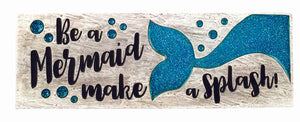 Be A Mermaid, Make A Splash Desk Sign